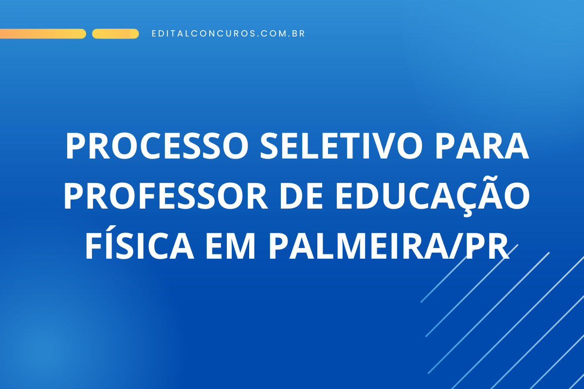 Processo Seletivo Professor Educação Física em Palmeira/PR: Salário de R$ 4,6 mil