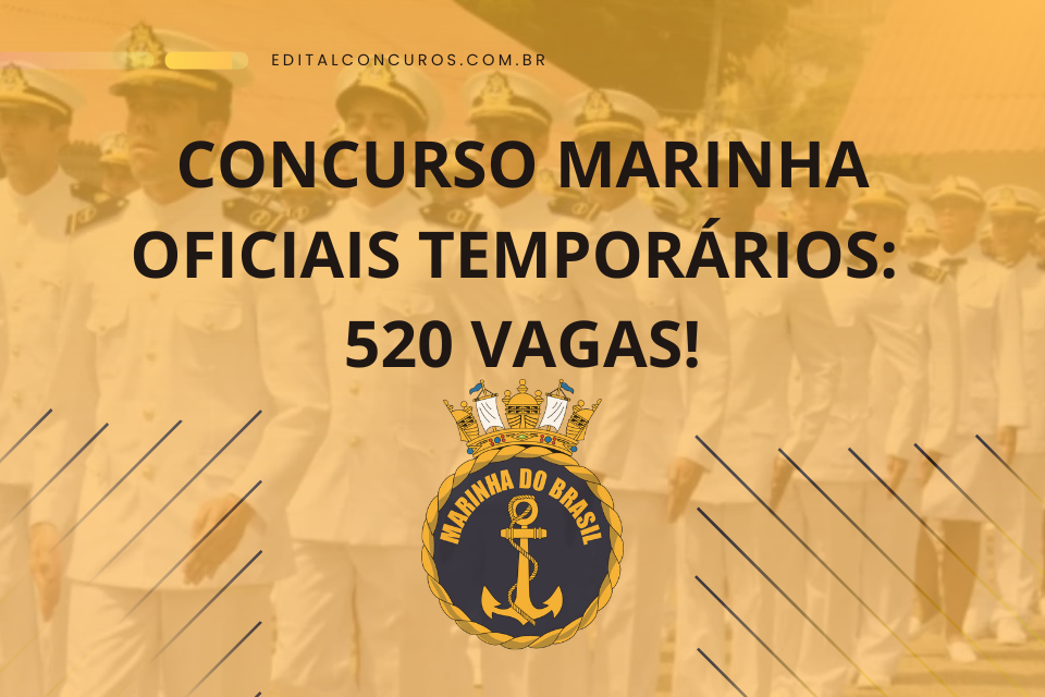 Concurso Marinha Oficiais Temporários: 520 vagas! Saiba tudo