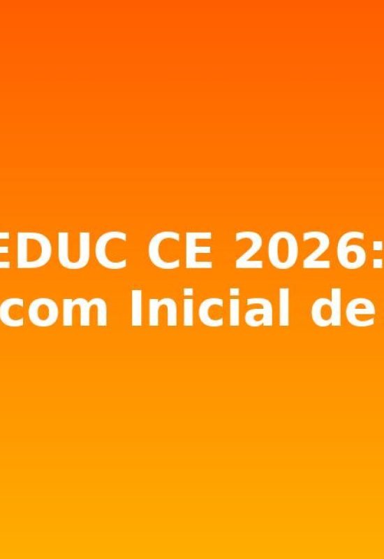 Concurso SEDUC CE 2026: Vagas para Professor com Inicial de R$ 7,1 Mil