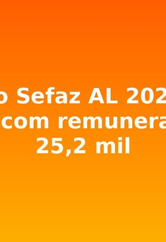 Concurso Sefaz AL 2026: Edital publicado com remuneração de R$ 25,2 mil