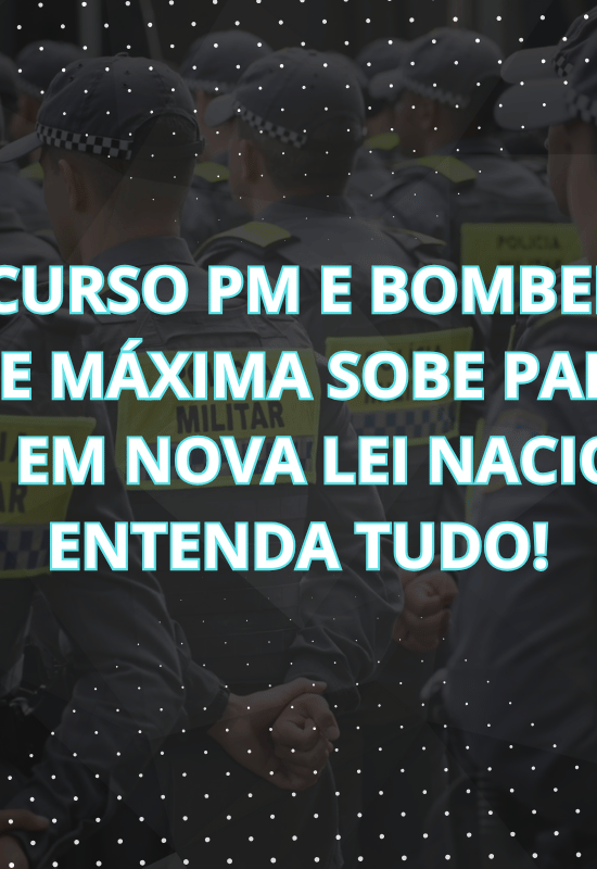 Concurso PM e Bombeiros: Idade Máxima Sobe para 35 Anos em Nova Lei Nacional; Entenda Tudo!